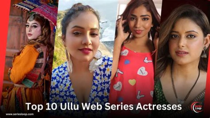 Complete Guide to Ullu Web Series Actresses: Names and Notable Works
