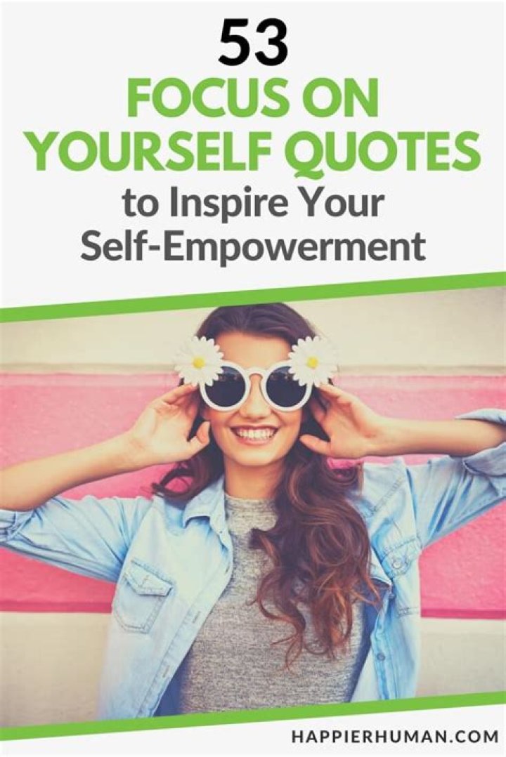 Focus on Yourself Quotes: Inspirational Words to Empower Your Journey