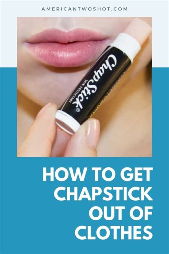 How Do You Get Chapstick Out of Clothes: The Ultimate Guide